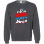 Too drunk take me to my nurse funny 4th of july Sweatshirt