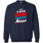 Too drunk take me to my nurse funny 4th of july Sweatshirt