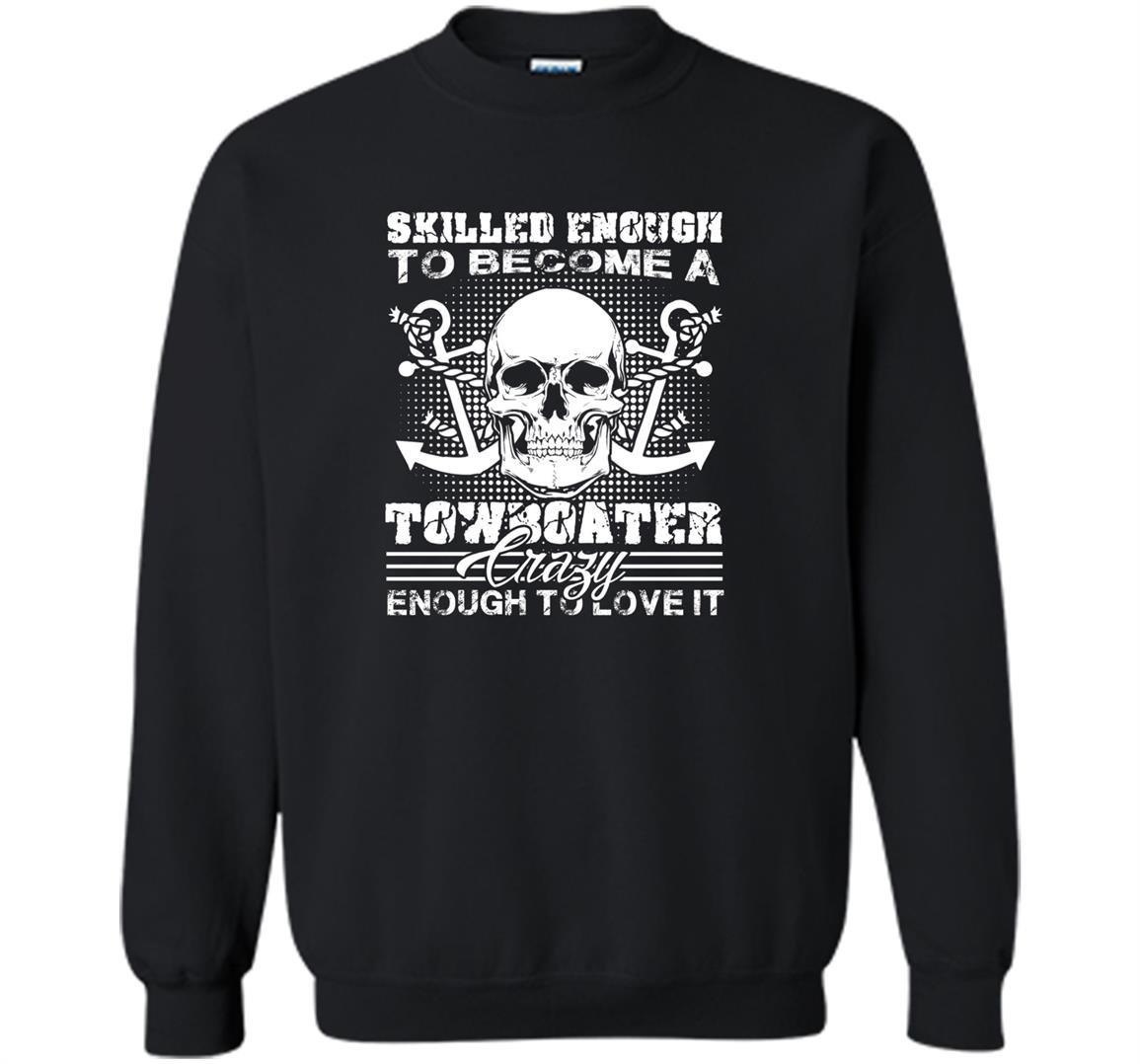 Towboat become a towboater Sweatshirt