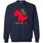 T-rex if youre happy you know it clap your oh Sweatshirt