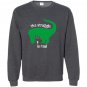 T-rex the struggle is real beer funny t-rex Sweatshirt