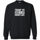 Trump 45 suck it up snowflake Sweatshirt
