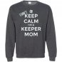 I cant keep calm im a keeper mom soccer goalie Sweatshirt