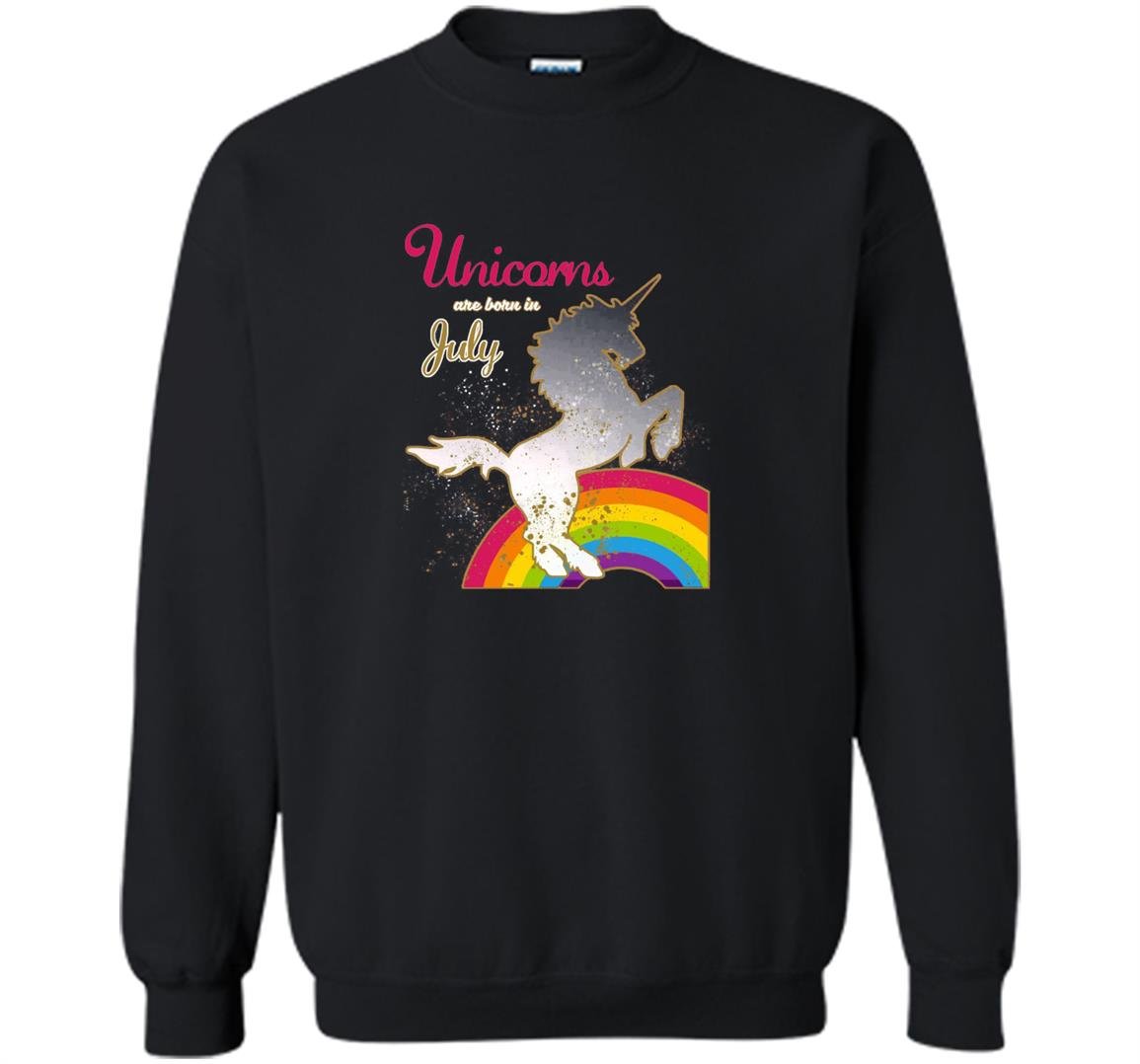Unicorns are born in july Sweatshirt
