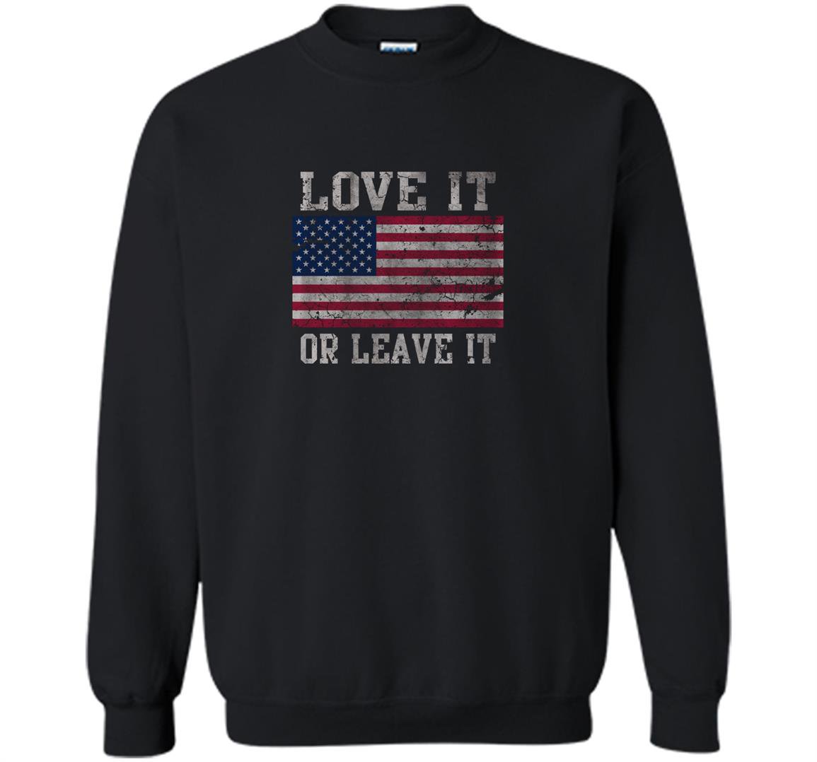 Usa love it or leave it patriotic Sweatshirt