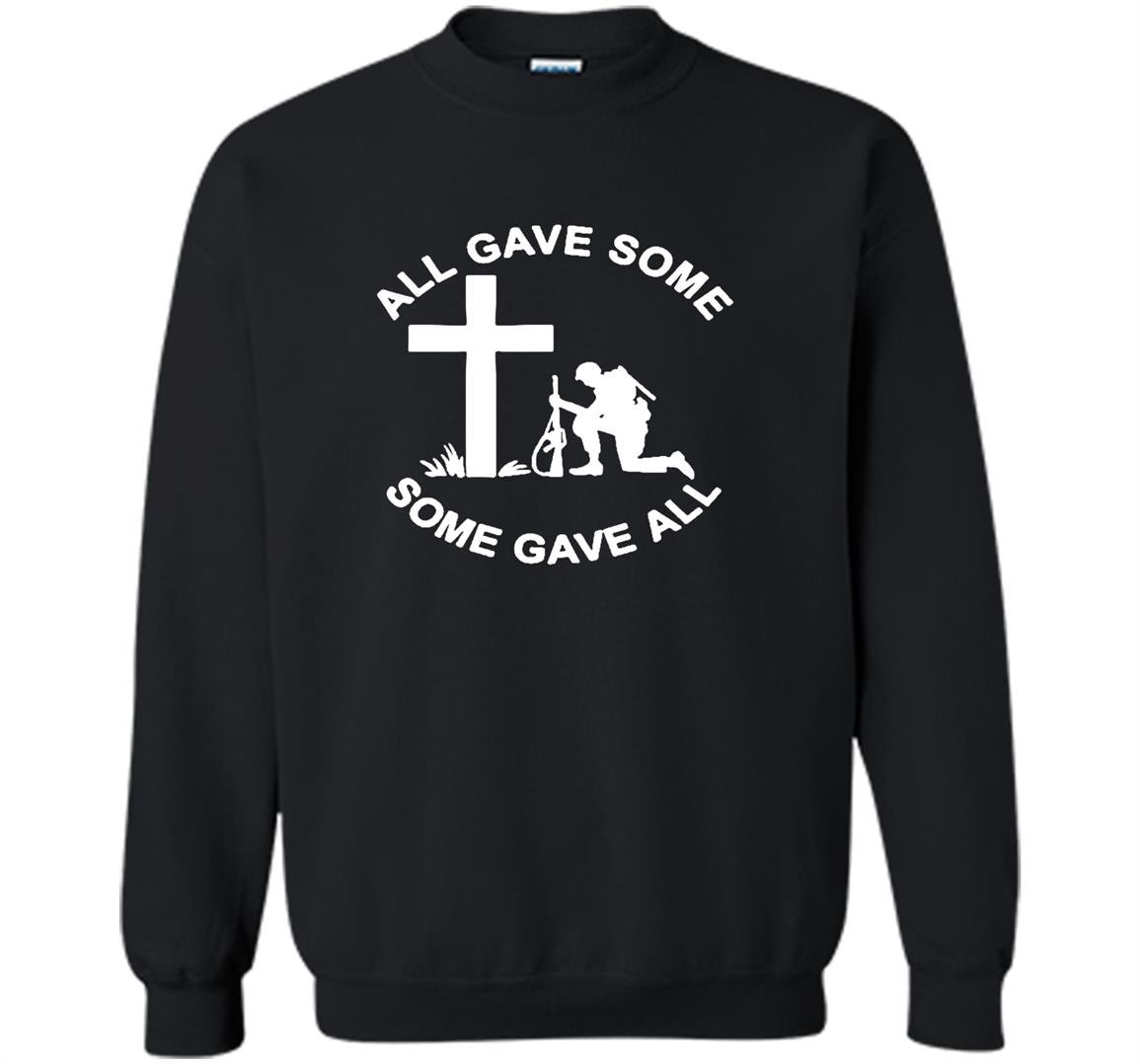Veteran day all gave some some gave all Sweatshirt