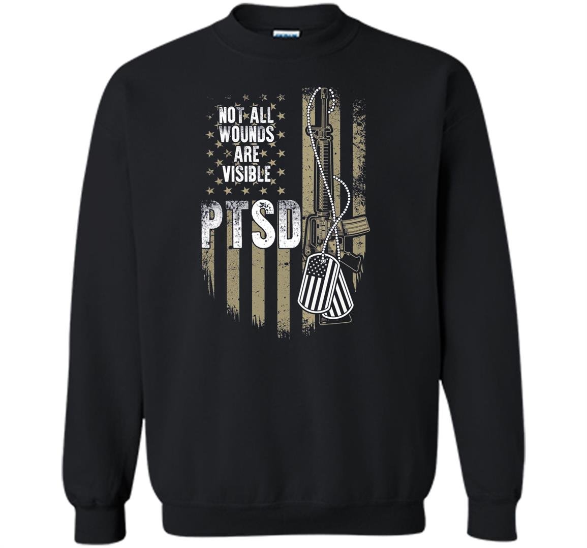 Veterans not all wounds are visible ptsd Sweatshirt