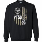 Veterans not all wounds are visible ptsd Sweatshirt