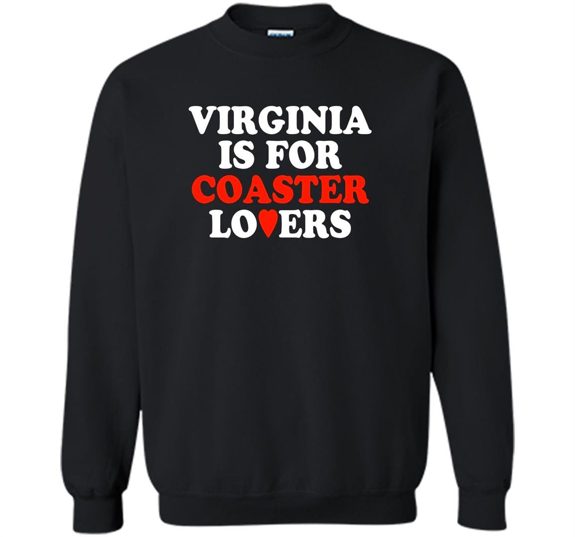 Virginia is for coaster lovers Sweatshirt