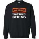 Warning may spontaneously talk about chess funny Sweatshirt