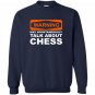 Warning may spontaneously talk about chess funny Sweatshirt