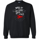 Well it aint gonna suck itself funny crawfish Sweatshirt