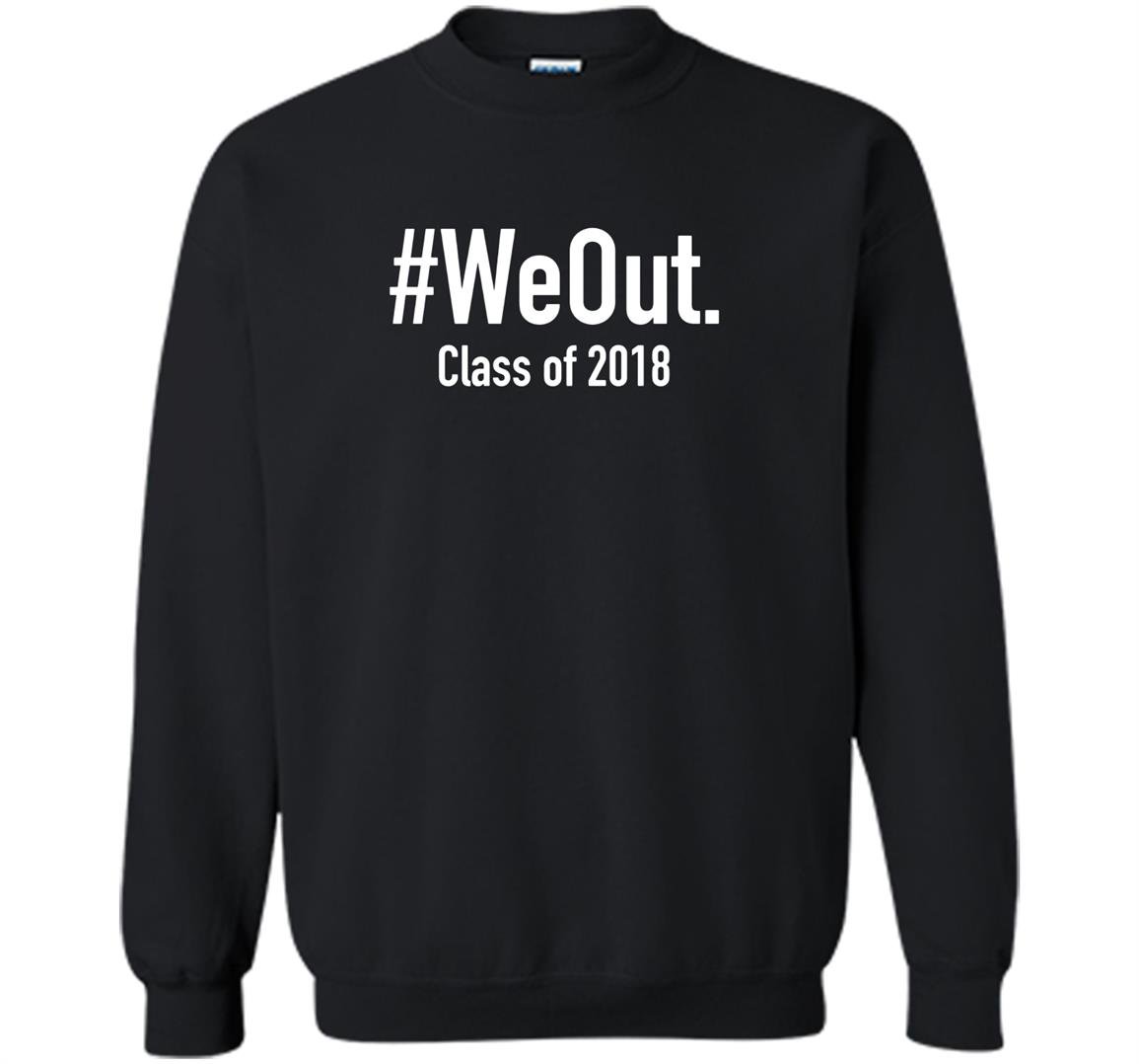 We out funny grad graduation Sweatshirt