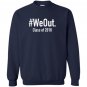 We out funny grad graduation Sweatshirt