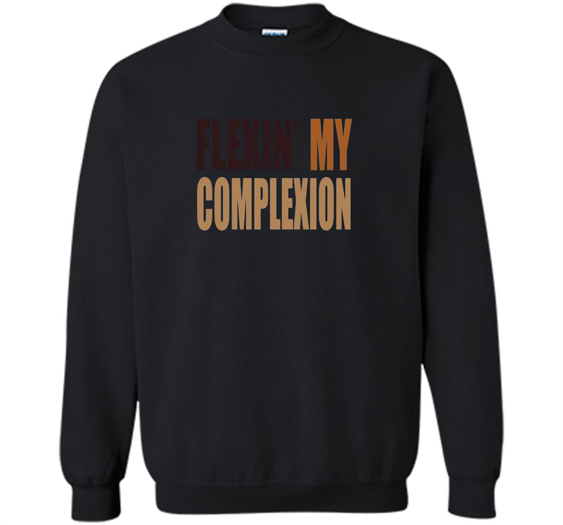 Flexin my complexion Sweatshirt