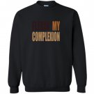 Flexin my complexion Sweatshirt
