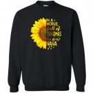 In a world full of grandmas be nana sunflower Sweatshirt