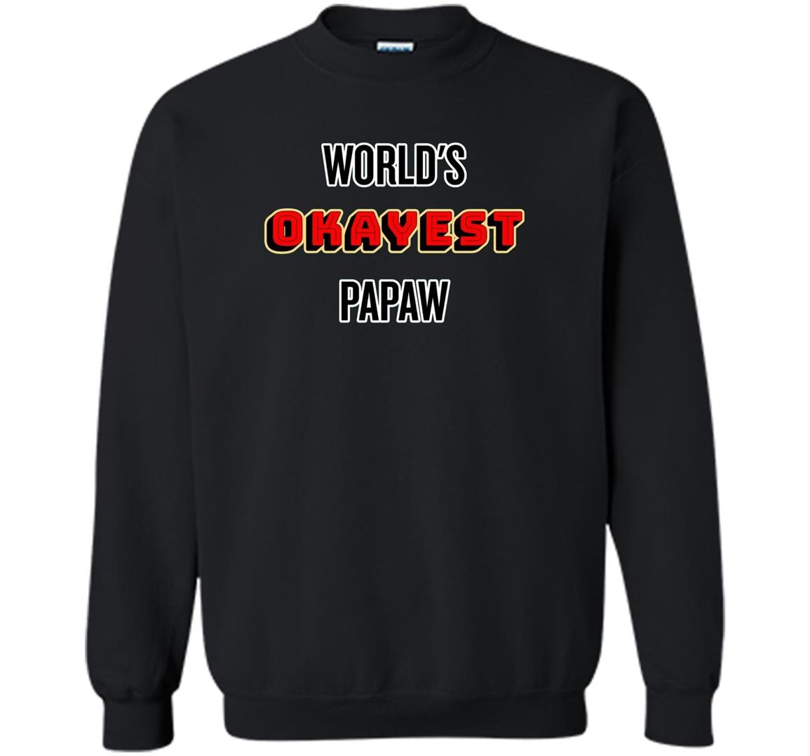 Worlds okayest papaw Sweatshirt