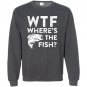 Wtf wheres the fish funny fisherman gift Sweatshirt