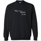 Yes hes a racist great quote by me unisex Sweatshirt