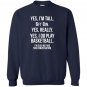Yes im tall i play basketball funny 6 8 Sweatshirt