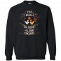 Yes i really need all these chickens funny farm Sweatshirt