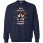 Yes i really need all these chickens funny farm Sweatshirt