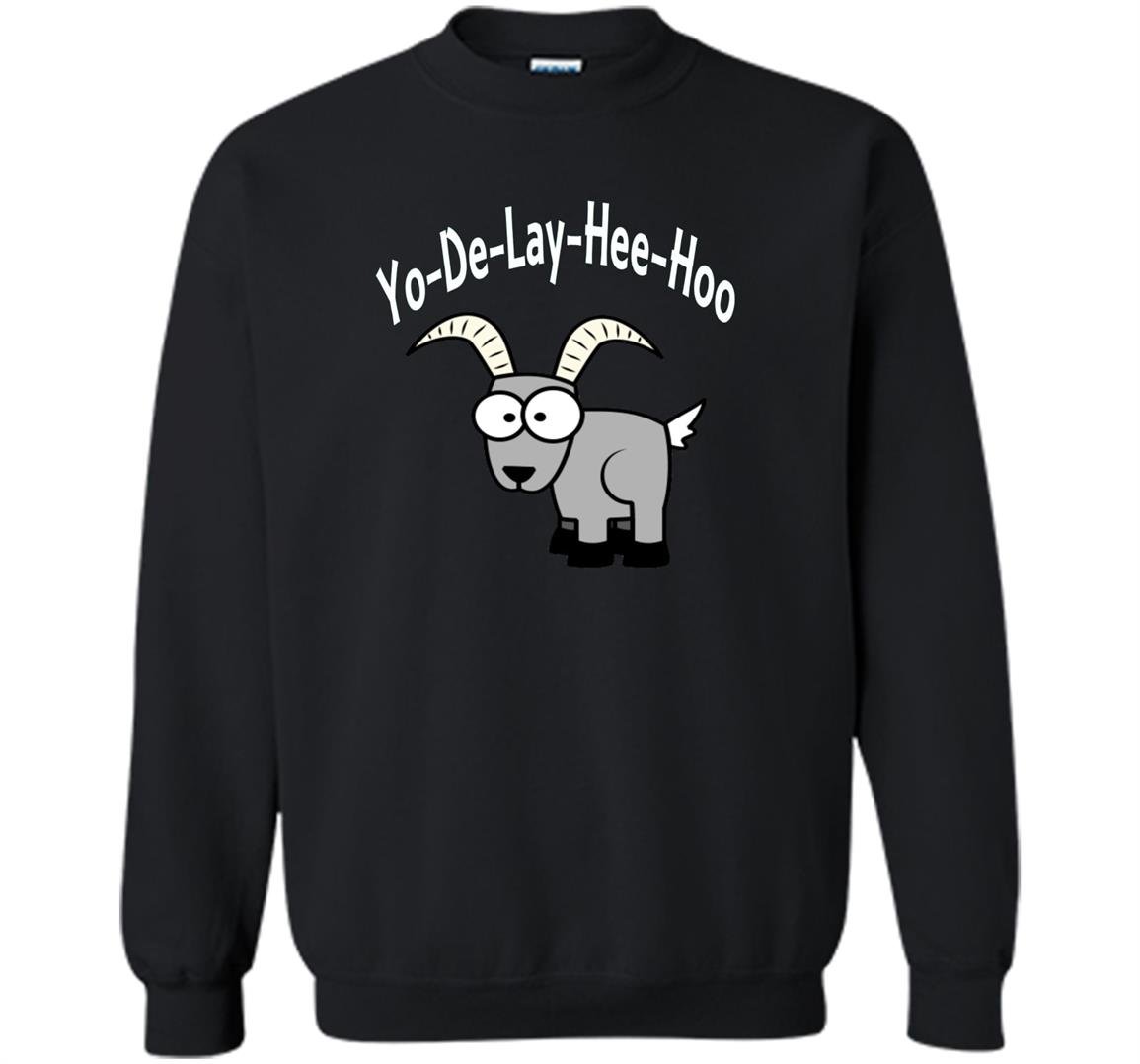 Yo de lay hee hoo yodeling mountain goat funny Sweatshirt