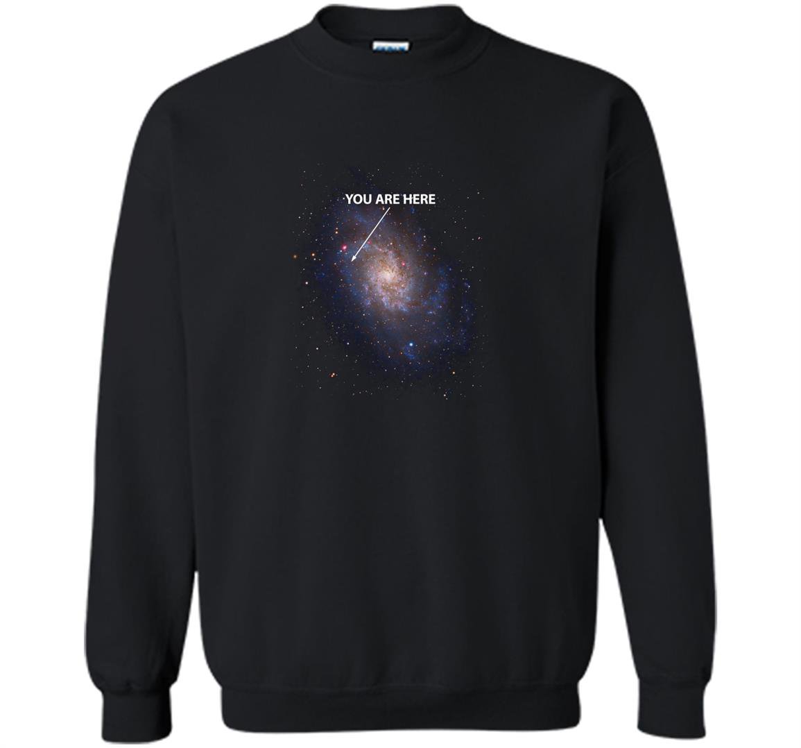 You are here universe galaxy space Sweatshirt