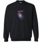 You are here universe galaxy space Sweatshirt