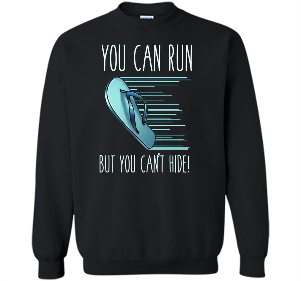 You can run but you cant hide funny mexican chancla Sweatshirt