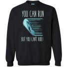 You can run but you cant hide funny mexican chancla Sweatshirt