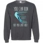 You can run but you cant hide funny mexican chancla Sweatshirt