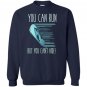 You can run but you cant hide funny mexican chancla Sweatshirt