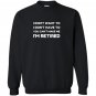You cant make me im retired funny retirement gift Sweatshirt