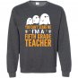 You cant scare me im a 5th grade teacher halloween Sweatshirt