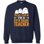 You cant scare me im a 5th grade teacher halloween Sweatshirt