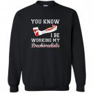 You know i be working my brachioradialis funny humor Sweatshirt