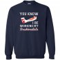 You know i be working my brachioradialis funny humor Sweatshirt