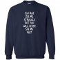 You may see me struggle but you will never see me quit Sweatshirt