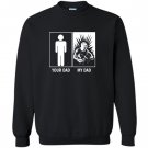 Your dad my dad funny gift for welders son daughter Sweatshirt