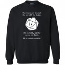 You reach out to push the orc off the ledge Sweatshirt