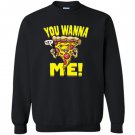 You wanna piece of me pizza Sweatshirt
