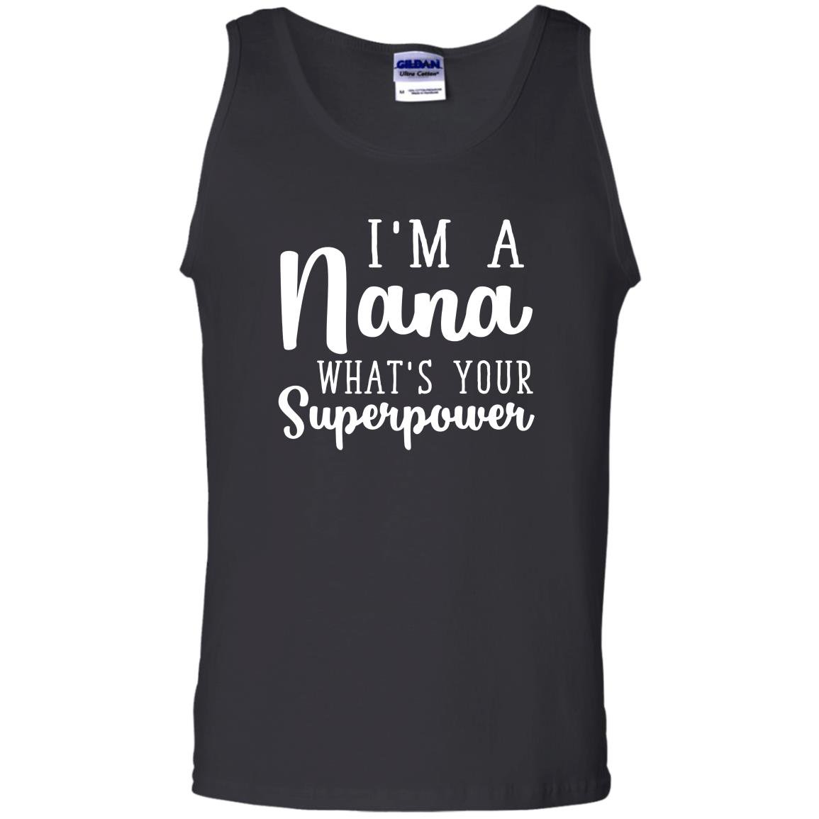 Im a nana whats your superpower Tank Top