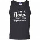 Im a nana whats your superpower Tank Top