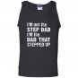 Im not the step dad im the dad that stepped up Tank Top