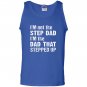 Im not the step dad im the dad that stepped up Tank Top