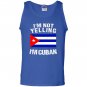 Im not yelling im cuban cuba flag Tank Top