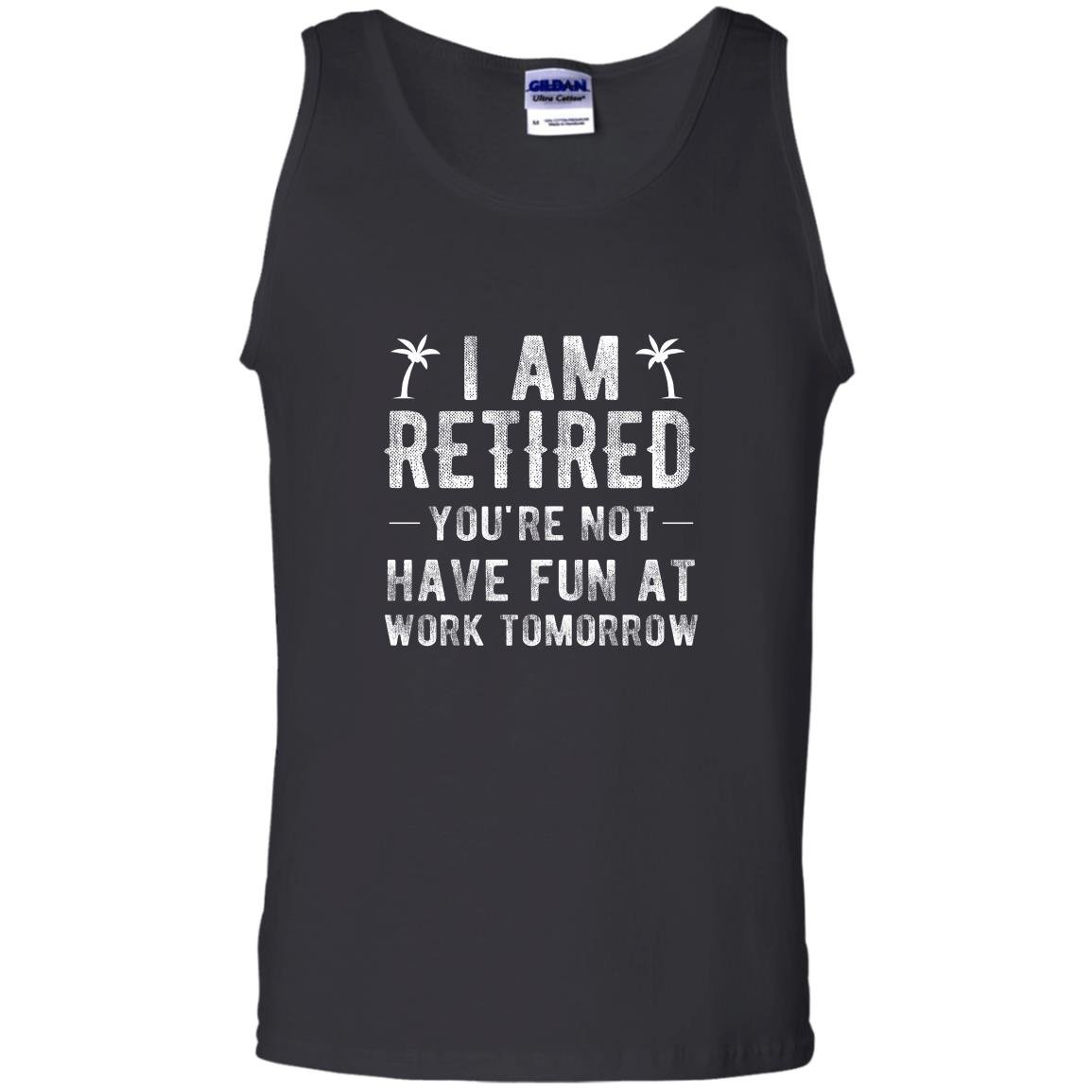 Im retired youre not funny retirement joke Tank Top