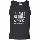 Im retired youre not funny retirement joke Tank Top